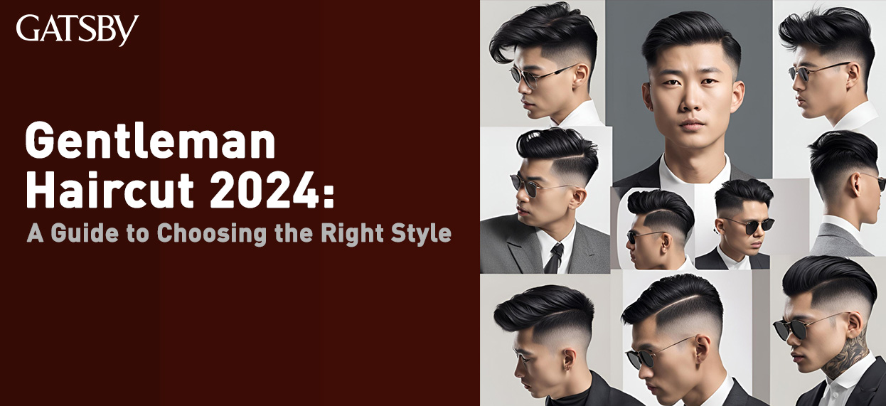 Gentleman Haircut 2024: A Guide to Choosing the Right Style